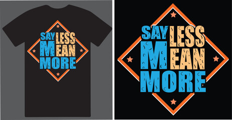 Wall Mural - Sayless Mean more a Typography and Motivational T shirt design vector .