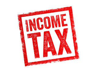 Poster - Income Tax is a tax imposed by a government on the income of individuals and businesses within its jurisdiction, text concept stamp