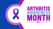 May is Arthritis Awareness Month background template. Holiday concept. use to background, banner, placard, card, and poster design template with text inscription and standard color. vector