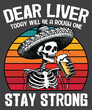 Dear Liver Today Will Be A Rough One Skeleton drink cocktail shirt design vector, Cinco De Mayo Fiesta T-Shirt, Dear Liver Today Will Be A Rough One shirt, Skeleton drink cocktail shirt, Funny Cinco d