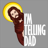 Fototapeta  - I'm Telling Dad Funny Jesus Meme God Religious Christian