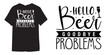 Hello beer goodbye problems tshirt design, wine tshirt design, beer sticker vector