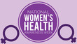 National Women's Health Week observed every year in May. Template for background, banner, card, poster with text inscription.
