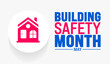 May is Building Safety Month background template. Holiday concept. use to background, banner, placard, card, and poster design template with text inscription and standard color. vector illustration.
