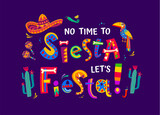 Fototapeta  - Mexican quote no time to siesta let us fiesta. Vector colorful typography or phrase with sombrero, maracas, toucan bird, cacti plants, bones and jalapeno pepper in traditional latin alebrije style