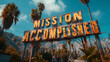 Mission Accomplished - Billboard - low angle shot - palm trees 