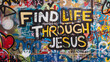 © Sawoon - Spray painted graffiti wall font Find life through Jesus graf paint artist tag yellow colorful cross heart suburb city street art mural forgives faith god religion church quote background painting