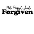 © Anukool - Not Perfect Just Forgiven svg