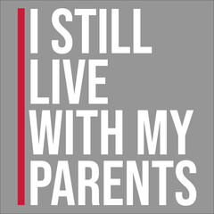 Sticker - I Still Live With My Parents Funny Sarcastic Home Kids Joke