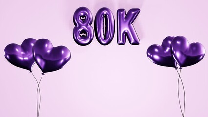 Wall Mural - 80k, 80000 subscribers, followers , likes celebration background with inflated air balloon texts and animated heart shaped helium purple balloons 4k loop animation.
