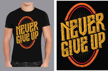 Wall Mural - Never give up a Typography T shirt design vector .