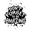 © Handini_Atmodiwiryo - Don't forget to be amazing  hand lettering quotes. Vetor illustration.