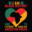I am black history and to i strive make my ancestor proud
