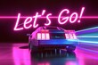 An illustration of a car with written Let's Go over it with a big space for text or product advertisement backdrop with vibrant neon light background, Generative AI.