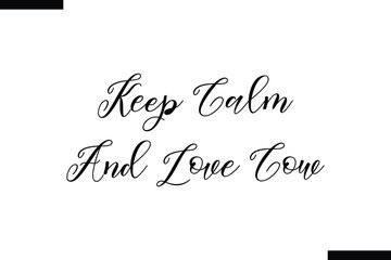 Wall Mural - Keep calm and love cow Family vector calligraphic inscription al typography text