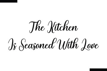 Wall Mural - The kitchen is seasoned with love food sayings typographic text