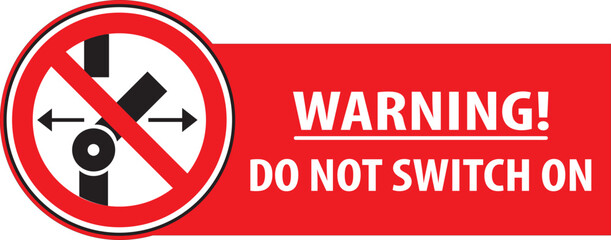 Canvas Print - Do not switch on red color warning sign vector.eps