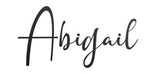 Abigail - Black Color - Name Written - Ideal For Websites, Presentations, Greetings, Banners, Cards, T-shirt, Sweatshirt, Prints, Cricut, Silhouette, Sublimation, Tag
