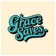 retro vintage Christian bible quote typography design grace saves 