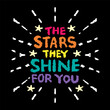 The stars are the shine for you. Hand drawn lettering. Vector illustration.