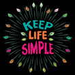 Keep life simple. Inspirational quote. Hand drawn typography poster.