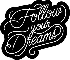 Wall Mural - Follow your dreams handwritten lettering, typography, calligraphy	
