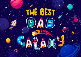 Poster - Space quote Best Dad in Galaxy for t-shirt print with rockets and alien UFO, cartoon vector. Father Day poster with funny space monsters in spaceship shuttle, asteroids and comets in starry sky