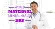 Image of world maternal mental health day over happy caucasian male doctor