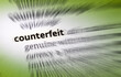 Counterfeit - To counterfeit means to imitate something authentic, with the intent to steal, destroy, or replace the original, for use in illegal transactions.