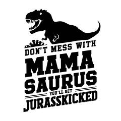 Wall Mural - 2024 mother day motherhood vector design, Mamasaurus, DON'T MESS WITH MAMA SAURUS