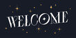 Welcome. Lettering Welcome, banner, poster, vintage graphic. Greeting card calligraphy lettering welcome. Poster, banner, sticker concept with text message. Vector Illustration