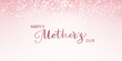 Happy mothers day banner. Pink glitter lights background. Hand written calligraphy. Sparkling glittering rain effect. Luxury shiny backdrop. Good for Valentine's Day, Wedding invitations. Vector.