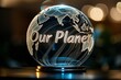 Gleaming glass globe showcasing intricate 3D lettering Our Planet with utmost clarity in