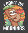 I don't do mornings funny sloth sleeping on tree vintage sunset T-Shirt design, sloths, spirit, animal, relax, nap, chill, lazy, great, boys, girls, kids, child, children, family, friends, son, daught
