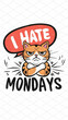 A humorous picture of a grumpy cat saying I hate Mondays