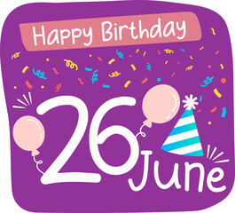 Wall Mural - 26 june happy Birthday Sticker with confetti balloons and birthday cap on purple background