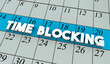 Time Blocking Calendar Days Dates Schedule Reserve Focus Work Downtime Management 3d Illustration