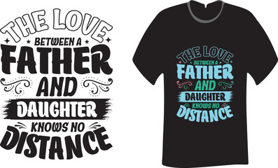 Wall Mural - The love between a father and daughter knows no distance Handwritten modern calligraphy decorative lettering printing for t shirt