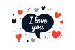 I love you text in speech bubble, many hearts, white background
