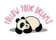 A cute lazy panda with a funny inscription. Follow your dreams