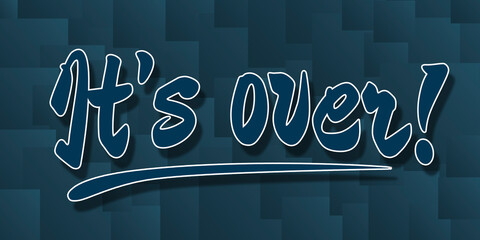 Wall Mural - It is over word with blue background