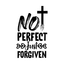 Not Perfect Just Forgiven SVG
