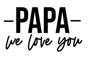 Wall Mural - Stylish , fashionable and awesome papa typography art and illustrator, Print ready vector handwritten phrase papa and dad T shirt hand lettered calligraphic design. Vector illustration bundle.