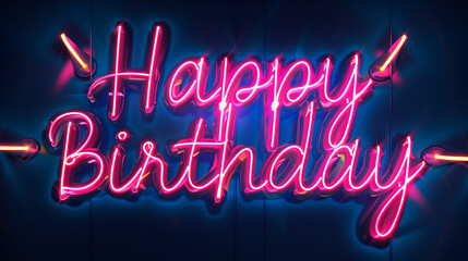 Wall Mural - Neon sign brightly illuminating the words Happy Birthday in glowing script alphabet. The neon lights create a festive and celebratory atmosphere