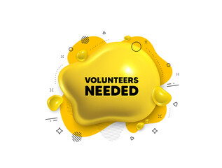 Poster - abstract liquid 3d shape. volunteers needed tag. volunteering service sign. charity work symbol. vol