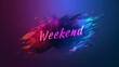 Colorful weekend text on a dark background