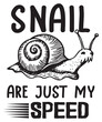 Snails Are Just My Speed Funny Saying Racing Snail T-Shirt design vector,
snails, speed, funny, racing, snail, t-shirt, apparel, lovers, show, life, awesome, present, birthday, christmas, occasion,