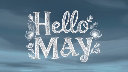 Hello May lettering with hand drawn flowers and leaves on blue background.