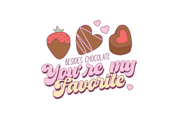 Wall Mural - Besides Chocolate you're My Favorite, Funny Valentines day sublimation design