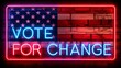 Election - neon sign that reads “VOTE FOR CHANGE”” - politics - parties - get out the vote -mobilize base voters - motivate voters 